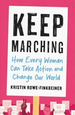 Kristin Rowe-Finkbeiner - Keep Marching, Häftad
