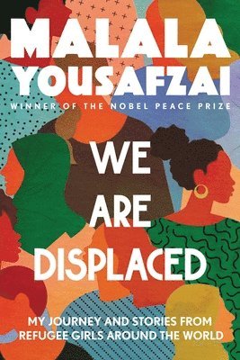 bokomslag We Are Displaced: My Journey and Stories from Refugee Girls Around the World