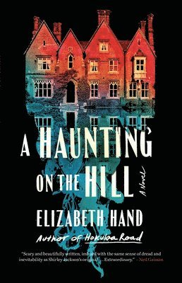 Elizabeth Hand - A Haunting on the Hill, Inbunden