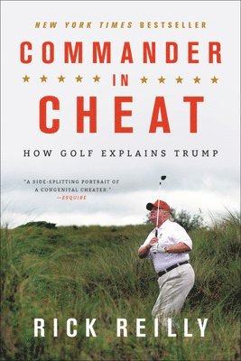 Rick Reilly - Commander in Cheat: How Golf Explains Trump, Häftad