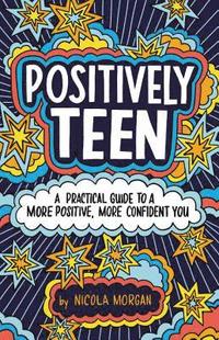 bokomslag Positively Teen: A Practical Guide to a More Positive, More Confident You