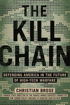 Christian Brose - The Kill Chain: Defending America in the Future of High-Tech Warfare, Inbunden