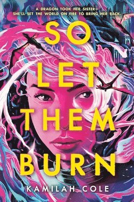 Kamilah Cole - So Let Them Burn, Inbunden