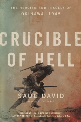Saul David - Crucible of Hell : The Heroism and Tragedy of Okinawa, 1945, Häftad