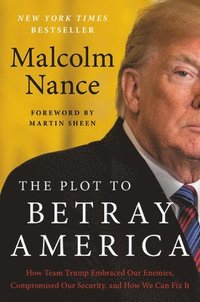 bokomslag The Plot to Betray America: How Team Trump Embraced Our Enemies, Compromised Our Security, and How We Can Fix It