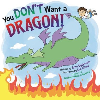 Ame Dyckman - You Don't Want a Dragon!, Inbunden