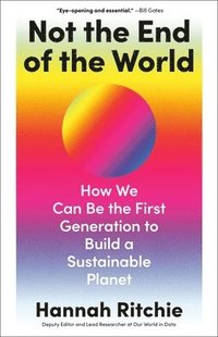 bokomslag Not the End of the World: How We Can Be the First Generation to Build a Sustainable Planet