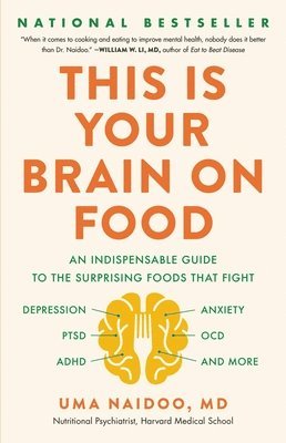 bokomslag This Is Your Brain on Food: An Indispensable Guide to the Surprising Foods That Fight Depression, Anxiety, Ptsd, Ocd, Adhd, and More