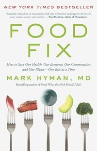 bokomslag Food Fix: How to Save Our Health, Our Economy, Our Communities, and Our Planet--One Bite at a Time