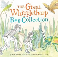 bokomslag The Great Whipplethorp Bug Collection