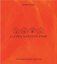 bokomslag Eleven Madison Park: The Plant-Based Chapter