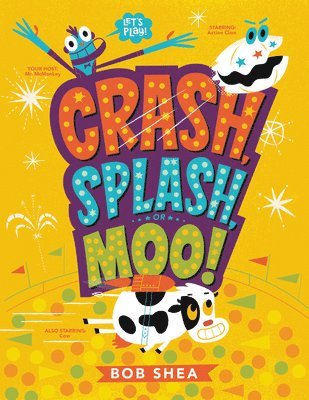 Bob Shea - Crash, Splash, or Moo!, Häftad