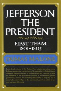 bokomslag Jefferson the President: First Term 1801 - 1805 - Volume IV