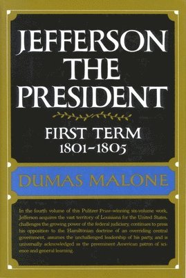 Jefferson the President: First Term 1801 - 1805 - Volume IV 1