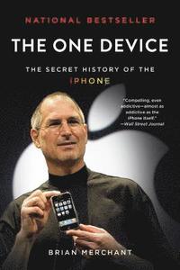 bokomslag The One Device: The Secret History of the iPhone