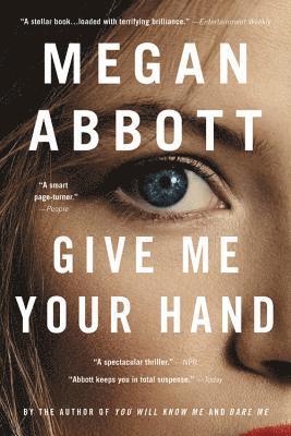 Megan Abbott - Give Me Your Hand, Häftad