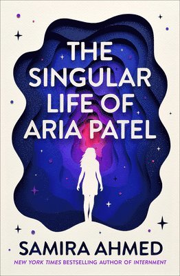 Samira Ahmed - The Singular Life of Aria Patel, Inbunden