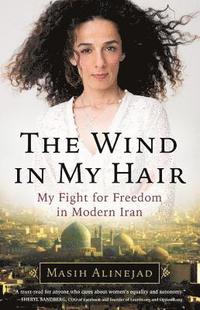 bokomslag The Wind in My Hair: My Fight for Freedom in Modern Iran