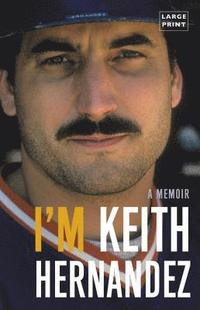 bokomslag I'M Keith Hernandez (Large Type Large Print)