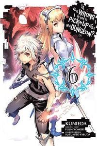 bokomslag Is It Wrong to Try to Pick Up Girls in a Dungeon?, Vol. 6 (Manga)