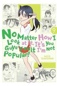 bokomslag No Matter How I Look at It, It's You Guys' Fault I'm Not Popular!, Vol. 9