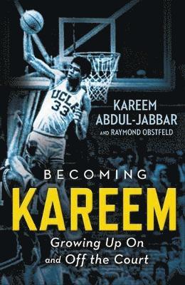 Kareem Abdul-Jabbar, Raymond Obstfeld - Becoming Kareem: Growing Up on and Off the Court, Inbunden