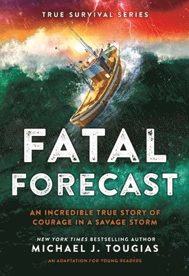 bokomslag Fatal Forecast: An Incredible True Story of Courage in a Savage Storm