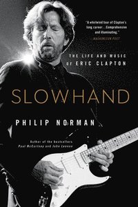 bokomslag Slowhand: The Life and Music of Eric Clapton
