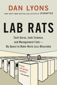 bokomslag Lab Rats: Tech Gurus, Junk Science, and Management Fads--My Quest to Make Work Less Miserable