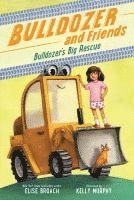 Elise Broach - Bulldozer's Big Rescue, Inbunden