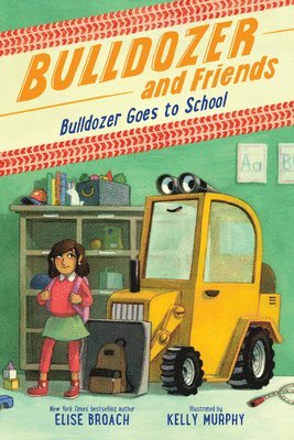 Elise Broach - Bulldozer Goes to School, Häftad