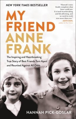 My Friend Anne Frank: The Inspiring and Heartbreaking True Story of Best Friends Torn Apart and Reunited Against All Odds 1