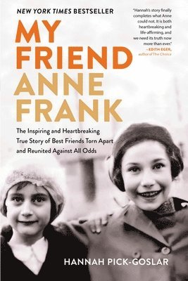 bokomslag My Friend Anne Frank: The Inspiring and Heartbreaking True Story of Best Friends Torn Apart and Reunited Against All Odds