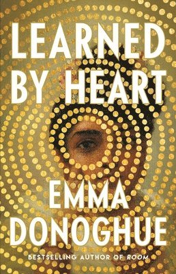 Emma Donoghue - Learned by Heart, Inbunden