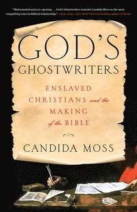 bokomslag God's Ghostwriters : Enslaved Christians and the Making of the Bible