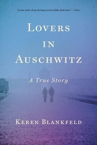 bokomslag Lovers In Auschwitz: A True Story