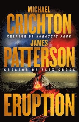 Eruption: Following Jurassic Park, Michael Crichton Started Another Masterpiece--James Patterson Just Finished It 1