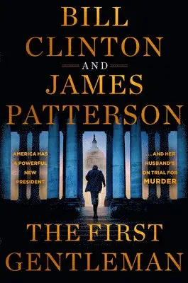 James Patterson, Bill Clinton - The First Gentleman: A Thriller, Inbunden