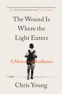 The Wound Is Where the Light Enters: A Memoir of Resilience