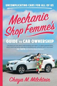 bokomslag Mechanic Shop Femme's Guide To Car Ownership