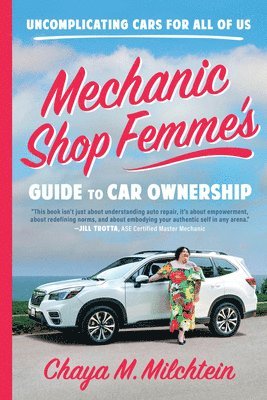 bokomslag Mechanic Shop Femme's Guide to Car Ownership : Uncomplicating Cars for All of Us