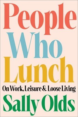 Sally Olds - People Who Lunch, Inbunden. Tillgänglighet: Lägg i varukorg