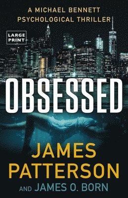 James Patterson, James O. Born - Obsessed: A Michael Bennett Thriller, Häftad