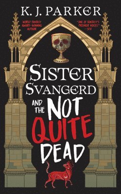 K. J. Parker - Sister Svangerd and the Not Quite Dead, Häftad