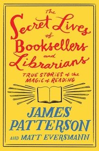 bokomslag The Secret Lives of Booksellers and Librarians: True Stories of the Magic of Reading