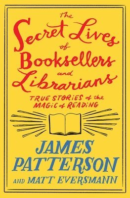 bokomslag The Secret Lives of Booksellers and Librarians: True Stories of the Magic of Reading