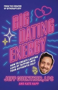 bokomslag Big Dating Energy: How to Create Lasting Love by Tapping Into Your Authentic Self