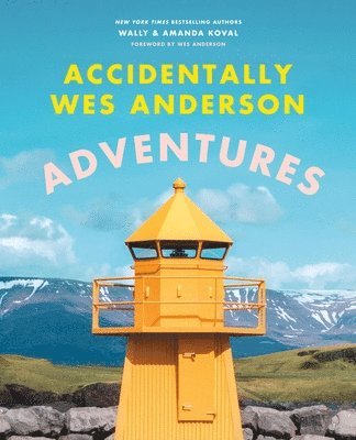 Wally Koval, Amanda Koval - Accidentally Wes Anderson: Adventures, Inbunden