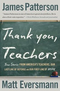 bokomslag Thank You, Teachers: True Stories from America's Teachers, Our Last Line of Defense and Our First Line of Hope
