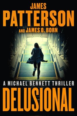 James O. Born, James Patterson - Delusional, Inbunden